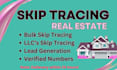 do real estate skip tracing, llc skip tracing and bulk skip tracing