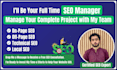 be your full time SEO manager, manage your complete project with my team