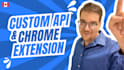 develop a custom chrome extension with API integration
