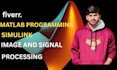 perform matlab programming, simulink and signal, image processing