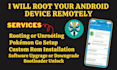 install custom rom, root android and fix any android software issue remotely
