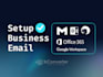 setup business email with google workspace, office 365, godaddy, webmail  more