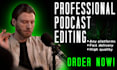 professionally edit your video podcast and interviews