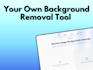 build your own ai background remove website