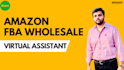 be your expert amazon fba wholesale virtual assistant