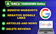 permanently remove mugshots cases negative articles and  negative google links