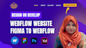 develop webflow website design, figma to webflow  design and webflow developer