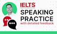 provide ielts speaking practice with detailed feedback