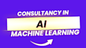offer ai machine learning consultancy