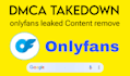 takedown remove delete and reports your leaked content onlyfans chaturbate dmca