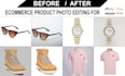 do product photo editing, quick image retouching for ecommerce