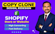 copy clone redesign, revamp, duplicate shopify store or any website into shopify