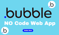 develop and design bubble io web app, mvp, and automation