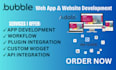 do fast delivery bubble developer job, build bubble app, bubble io website