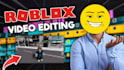 edit your roblox videos and tikoks