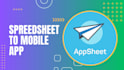 develop mobile and web apps using appsheet , convert and fix bugs