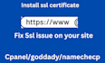 install SSL certificate and fix https issues on godaddy namecheap cpanel