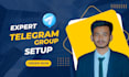 professionally setup and optimize your telegram group or channel