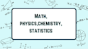 tutor you math,statistic,physics and chemistry
