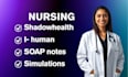 assist with shadow health, ihuman, soap notes, and nursing simulations
