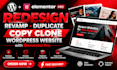 redesign, revamp, duplicate, copy clone wordpress website with elementor pro
