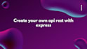 create yours apis restful using nodejs and express