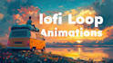 create relaxing lofi animation loops that improve your audience