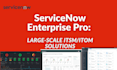 servicenow enterprise pro large scale itsm itom solutions