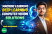 build machine learning, deep learning, and computer vision solutions