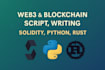 web3 and blockchain script writing solidity, python, rust