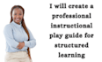 create a professional instructional play guide for structured learning