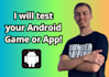 test your android app or game and give detailed feedback