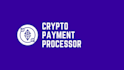 develop payment gateway, crypto payment gateway, crypto payment processor