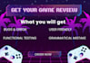 test your game and provide feedback on gameplay, bugs, and user experience