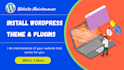 do wordpress website maintenance, install plugins and themes