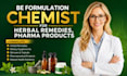 be formulation chemist for herbal remedies, pharma products