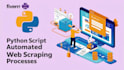 create and develop python web scraping and automation tools with