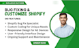 do shopify bug fixing, issues, errors, customize shopify and site mainten