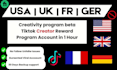 create tiktok USA, UK, fr, ger account with creativity program beta in 1hr