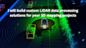 build custom lidar data processing solutions for your 3d mapping projects