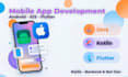 develop your android app in java, kotlin or flutter