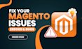 fix your magento issues errors bugs