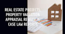 do real estate projects, property valuation appraisal research, case law reports