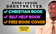 be your christian ghostwriter, self help ebook and nonfiction ghostwriter