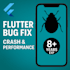 fix flutter bugs, crashes, and performance issues fast