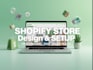 design and develop a shopify store, dropshipping or ecommerce website