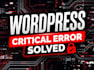 fix wordpress critical error, white screen or broken site fast