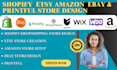 design shopify dropshipping store esty store amazon store ebay store printiful