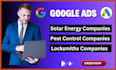 run high converting google ads for solar energy, pest control and locksmiths