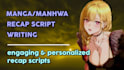 write manga, anime, manhwa, manhua, recap video script